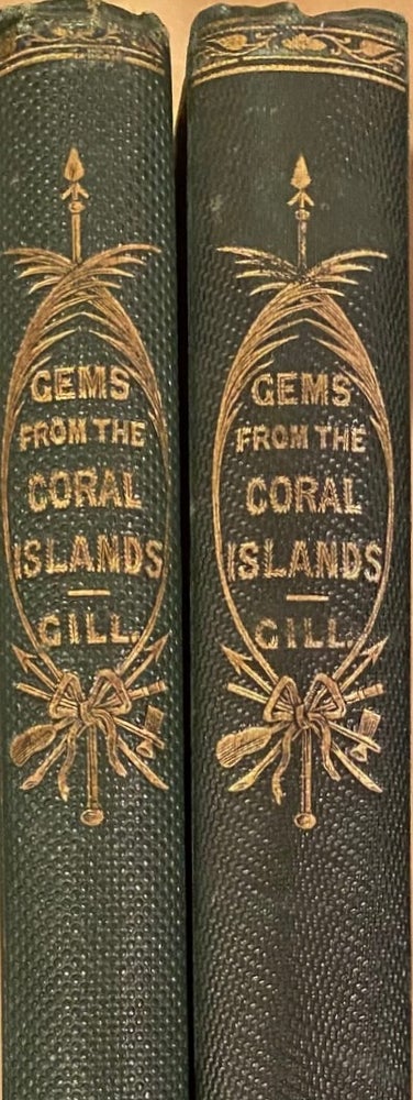 Item #000604 Gems from the Coral Islands; or incidents of contrast between Savage and Ch ristian Life of the South Sea Islanders Vol I New Hebrides, Loyalty Group and New Caledonia Group Vol II Rarotonga Group, Penrhyn Islands and Sava ge Islands. William GILL, Rev.