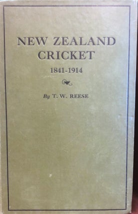Item #001874 New Zealand Cricket, 1841-1914 ; with Illustrations from Photographs. T. W. REESE
