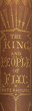 Item #004194 The King and People of Fiji : Containing a Life of Thakombau, with Notices of the...