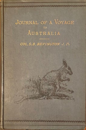 Item #006098 Journal of a Voyage to Australia. S. B. BEVINGTON, Col