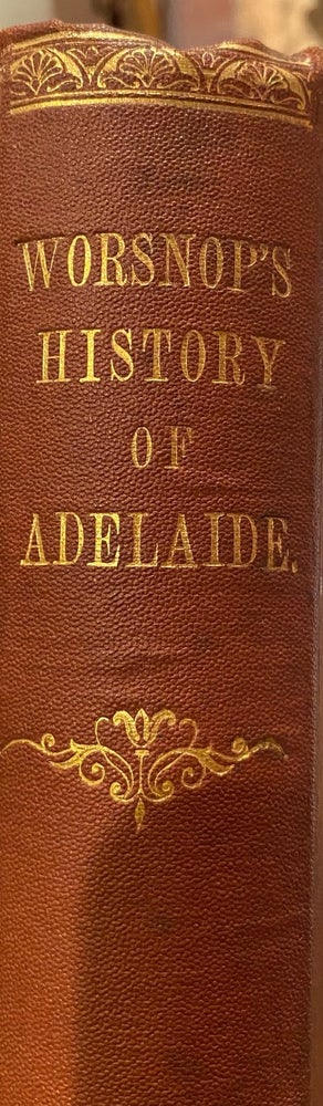 Item #006117 History of the City of Adelaide. Thomas WORSNOP.