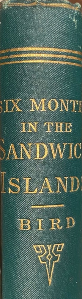Item #006639 The Hawaiian Archipelago: Six Months Agmongst the Palm Groves, Coral Reefs, and Volcanos of the Sandwich Islands. Isabella Lucy BIRD.