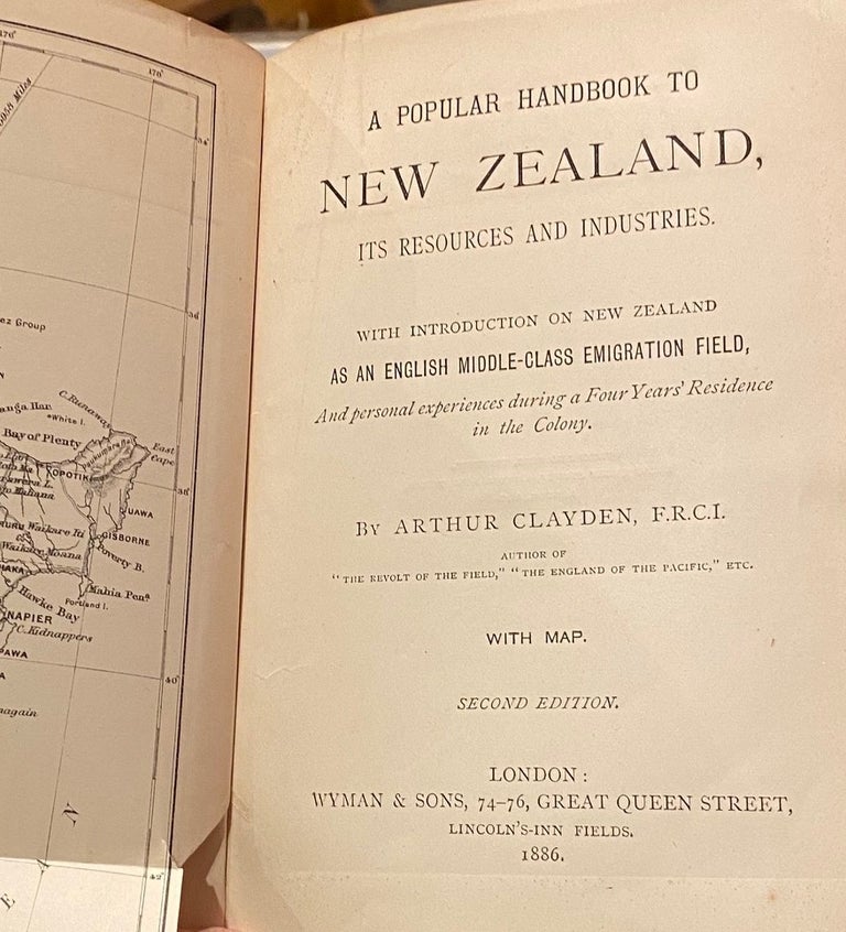 Item #008261 A Popular Handbook to New Zealand, Its Resources and Industries. With Introduction on New Zealand as an English Middle-Class Emigration Field, and Personal Experiences During a Four Years' Residence in the Colony. Arthur CLAYDEN.