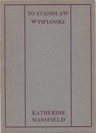 Item #008327 To Stanislaw Wyspianski. Katherine MANSFIELD