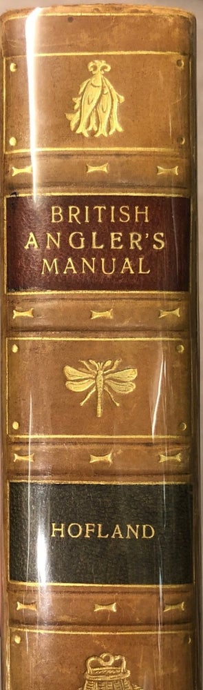 Item #011689 The British Anglers Manual, or, the Art of Angling in England, Scotland, Wales and Ireland., With Some Account of the Principal Rivers, Lakes and Trout Streams in the United Kingdom ; New Edition, Revised and Enlarged By E. Jesse. T. C. HOFLAND.