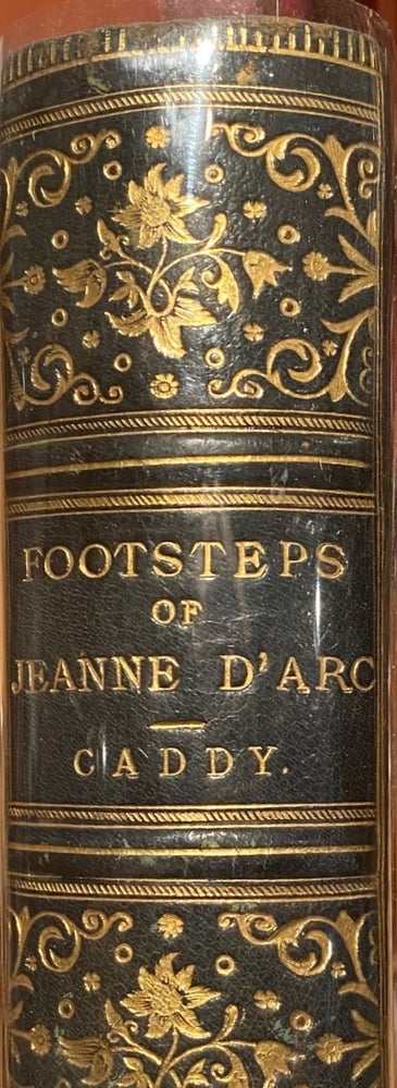 Item #011935 Footsteps of Jeanne D'Arc. A Pilgrimage. Florence Mrs CADDY.