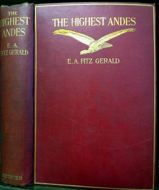 Item #012496 The Highest Andes. A Record of The First Ascent of Aconcagua and Tupungato in...