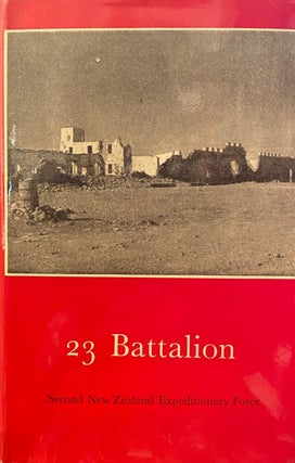 Item #013786 23 Battalion. Official History of New Zealand in the Second World War 1939-45. Angus...