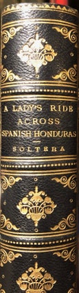 Item #014553 Lady's Ride Across the Spanish Honduras. Maria SOLTERA