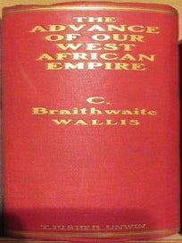 Item #014622 The Advance of our West African Empire. C. B WALLIS