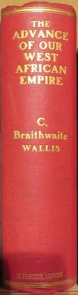 Item #014622 The Advance of our West African Empire. C. B. WALLIS