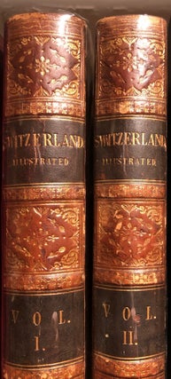 Item #014690 Switzerland Illustrated. 2 Vols. William BEATTIE