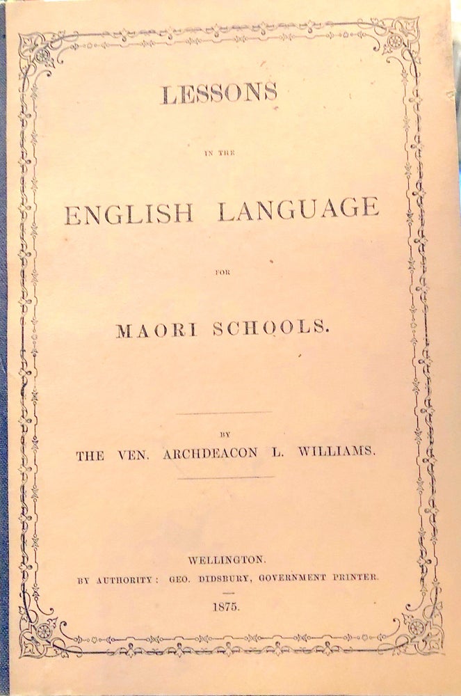 Item #015169 Lesson in the English Language for Maori Schools by the Ven. Archdeacon L. Williams. Ven. Archdeacon L. WILLLIAMS.