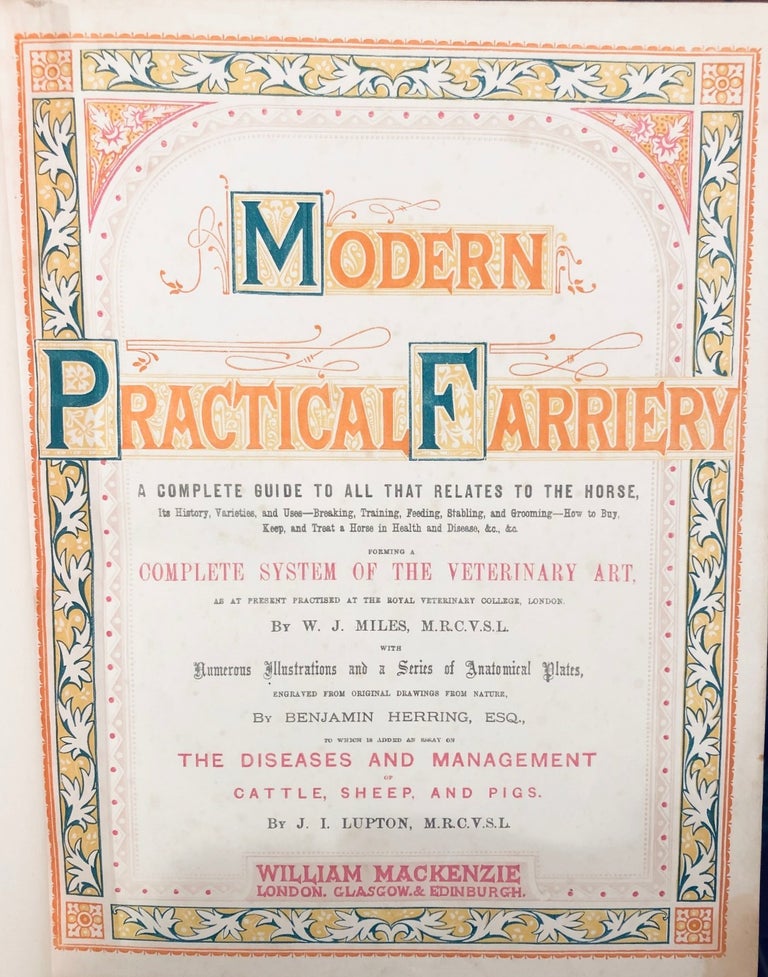 Item #015263 Modern Practical Farriery; A Complete to All that Relates to the Horse. Forming a Complete System of the Veterinary Art, W. J. MILES.