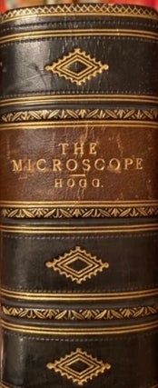 Item #015454 Microscope Its History, Construction and Application. Jabez HOGG