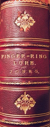 Item #015655 Finger-Ring Lore. Historical, legendary, & anecdotical. William JONES