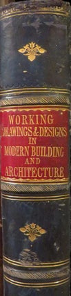 Item #015831 Modern Building and Architecture: A Series Of Working Drawings And Practical Designs...