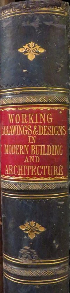 Item #015831 Modern Building and Architecture: A Series Of Working Drawings And Practical Designs Including Numerous Examples From The Paris And Havre International Exhibitions. R. S. BURN.