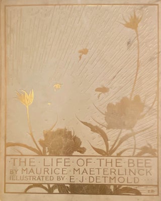 Item #015928 The Life of the Bee by Morris Maeterlinck, translated by Alfred Sutro, illustrated...