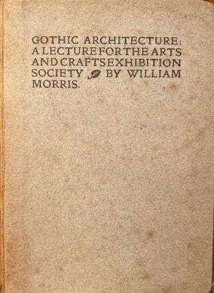 Item #015939 Gothic Architecture: A Lecture for the Arts and Crafts Exhibition Society by William...