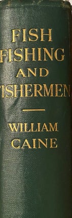 Item #016101 Fish, Fishing & Fisherman. William CAINE
