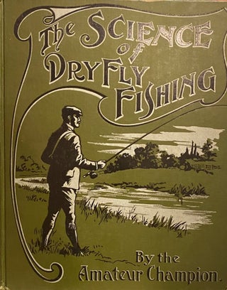 Item #016117 The Science Of Dry Fly Fishing. Fred G. SHAW