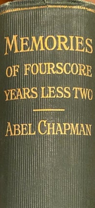 Item #016172 Memories of Four Score Years less Two 1851-1929. ABEL CHAPMAN
