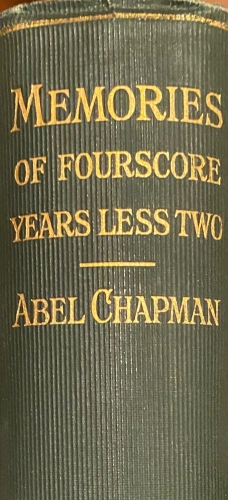 Item #016172 Memories of Four Score Years less Two 1851-1929. ABEL CHAPMAN.