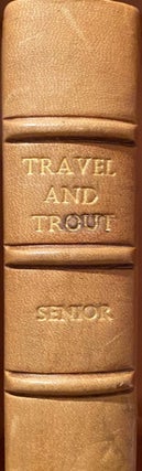 Item #016183 Travel and Trout in the Antipodes and Angler's Sketch in Tasmania and New Zealand....