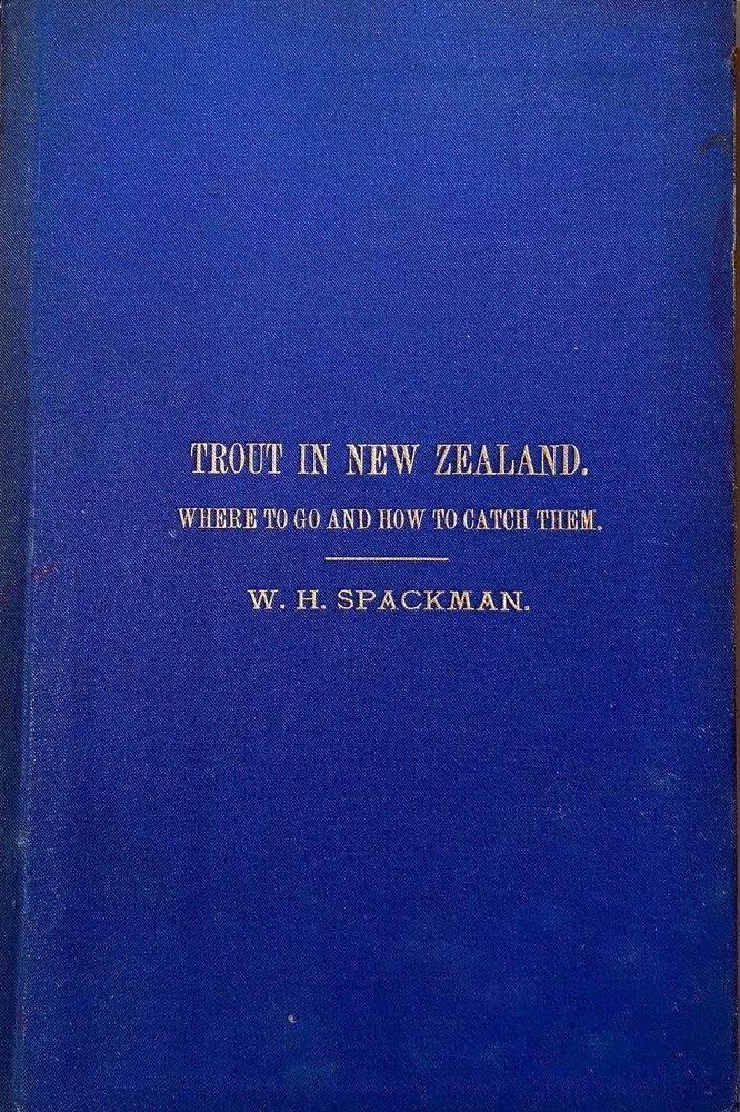 Item #016188 Trout in New Zealand: Where to Go and How to Catch Them. W. H. SPACKMAN.