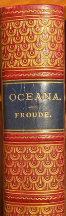 Item #016467 Oceana or England and Her Colonies. FROUDE James Anthony