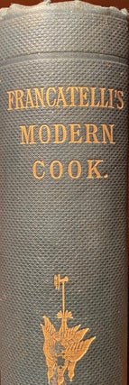 Item #016474 The Modern Cook; A practical guide to the culinary art in all its branches:...