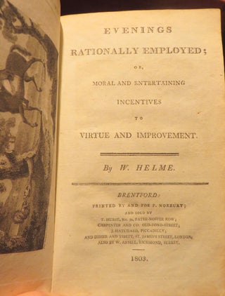 Evening's rationally employed; or, moral and entertaining incentives to virtue and improvement