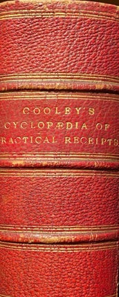 Item #016485 Cooley's Cyclopaedia and collateral information in the Arts, Manufactures,...