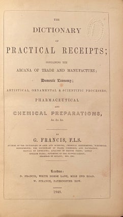 Item #016489 The Dictionary of Practical Receipts; Containing the arcana of trade and...