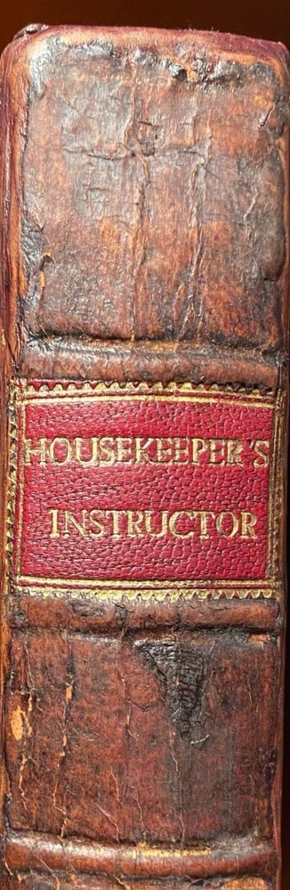 Item #016497 The Housekeeper's Instructor; or, Universal Family Cook. Being an ample and clear displau of the art of cookery in all its various brances. Containing Proper Directions for Dressing all Kinds of Butcher's Mea, Poultry, Game, Fish &c. Also, the method of preparing Soups, Hashes and Made Dishes... to which is added, The Complete Art of Carving, illustrated with engravings. William Augustus HENDERSON.