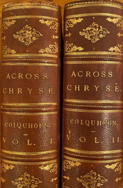 Item #016517 Across Chryse Being a Narrative of the Journey of Exploration through the South China Borderlands from Canton to Mandalay. A. R. COLQUHOUN.
