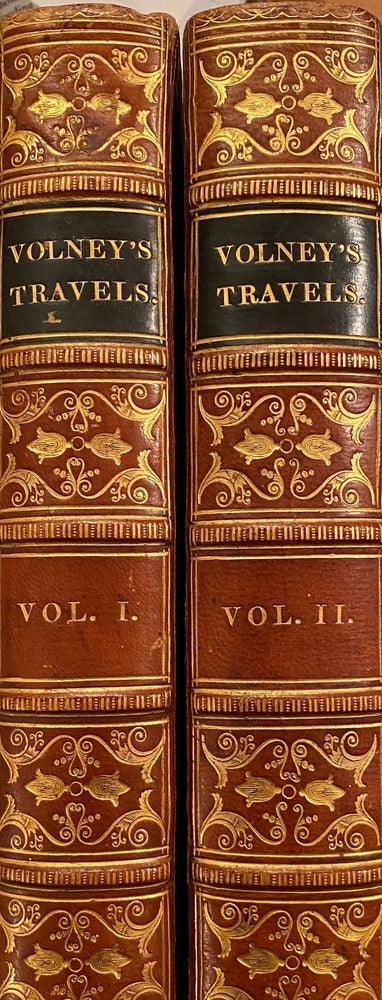 Item #016525 Travels Through Syria and Egypt in the Years 1783, 1784 and 1785 The present Natural And Political State Of Those Countries, The Productions, Arts, Manufactures And Commerce; With Observations On The Manners, Customs And Government Of The Turks And Arabs. M. C-F VOLNEY.