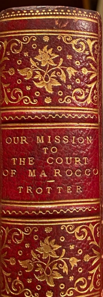 Item #016527 Our Mission to the Court of Morocco in 1880. P. D. TROTTER.