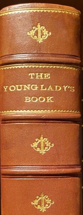 Item #016580 The Young Lady's Book A manual of elegant recreations, arts, science, and...
