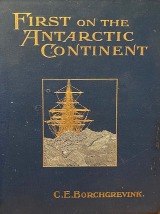 Item #016594 First on the Antarctic Continent being an account of the British Antarctic...