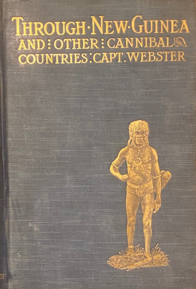 Item #016597 Through New Guinea and the Cannibal Countries. H. CAYLEY-WEBSTER.