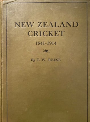 Item #016663 New Zealand Cricket, 1841-1914 ; with Illustrations from Photographs. T. W. REESE