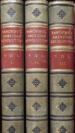 Item #016963 History of the American Revolution. George Bancroft