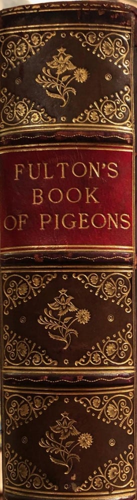 Item #016978 The Illustrated Book of Pigeons With Standards for Judging. Robert FULTON.