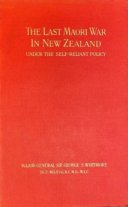 Item #017078 The Last Maori War in New Zealand Under the Self-Reliant Policy ; with a Preface By...