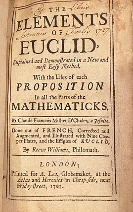 Item #017318 The Element Euclid Explained And Demonstrated In A New And Most Easy Method. With...
