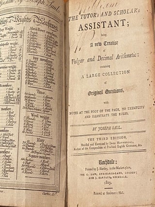 Item #017345 The Tutor's And Scholar's Assistant; Being A New Treatise Of Vulgar And Decimal...