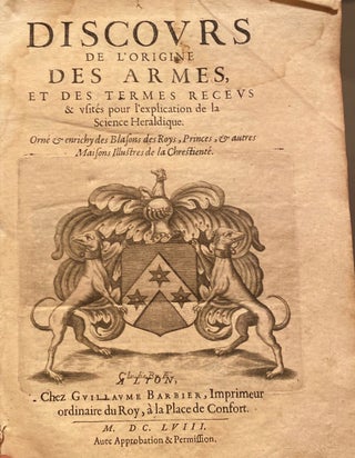 Item #017348 Discours De L'Origine Des Armes Et Des Termes Receus Et Usités Pour L'explication...