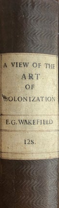 Item #017446 A View of The Art of Colonization, With Present Reference to The British Empire; In...